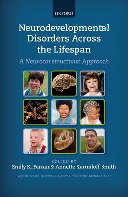 Book cover for Neurodevelopmental Disorders Across the Lifespan: A Neuroconstructivist Approach