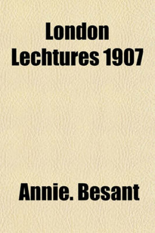 Cover of London Lechtures 1907