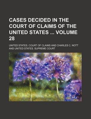 Book cover for Cases Decided in the Court of Claims of the United States Volume 28