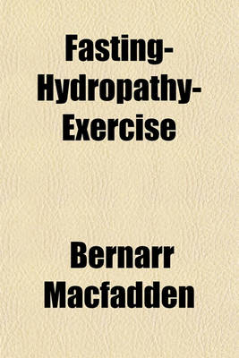 Book cover for Fasting-Hydropathy-Exercise; Nature's Wonderful Remedies for the Cure of All Diseases