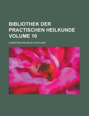 Book cover for Bibliothek Der Practischen Heilkunde Volume 10