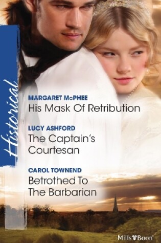 Cover of His Mask Of Retribution/The Captain's Courtesan/Betrothed To The Barbarian
