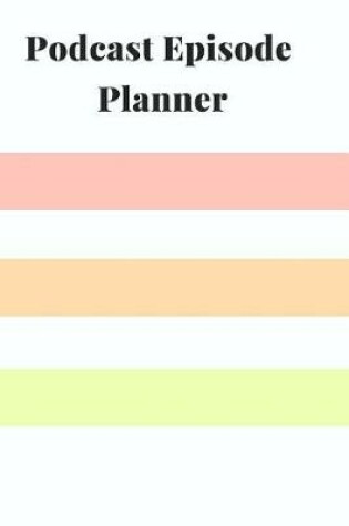 Cover of Podcast Episode Planner