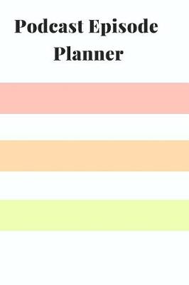 Cover of Podcast Episode Planner
