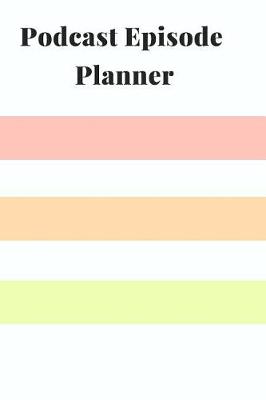 Book cover for Podcast Episode Planner