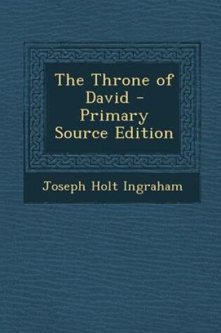 Cover of The Throne of David - Primary Source Edition