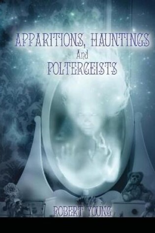 Cover of Apparitions, Hauntings and Poltergeists (2nd edition)