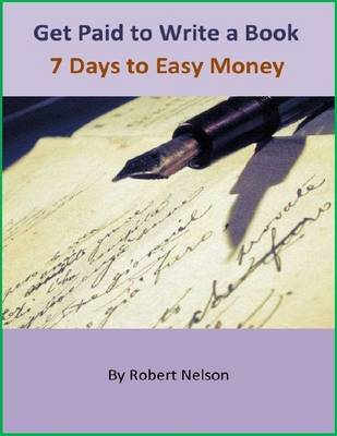 Book cover for Get Paid to Write a Book: 7 Days to Easy Money