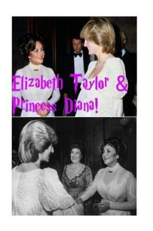 Cover of Elizabeth Taylor & Princess Diana!