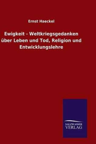 Cover of Ewigkeit - Weltkriegsgedanken über Leben und Tod, Religion und Entwicklungslehre