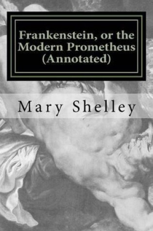Cover of Frankenstein, or the Modern Prometheus (Annotated)