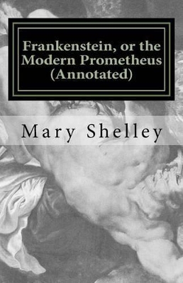 Book cover for Frankenstein, or the Modern Prometheus (Annotated)