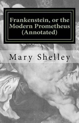 Cover of Frankenstein, or the Modern Prometheus (Annotated)