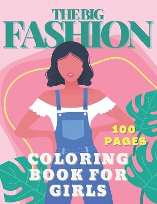 Book cover for The Big Fashion Coloring Book for Girls