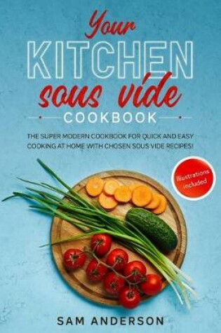 Cover of Your Kitchen Sous Vide Cookbook