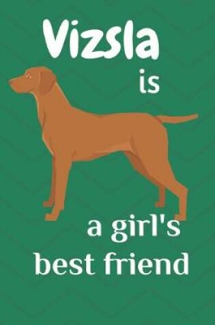 Cover of Vizsla is a girl's best friend