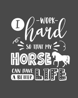 Book cover for I Work Hard So That My Horse Can Have a Better Life