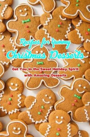 Cover of Recipes for Yummy Christmas Desserts