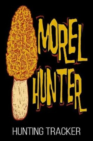 Cover of Morel Hunter Hunting Tracker