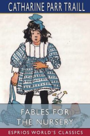 Cover of Fables for the Nursery (Esprios Classics)