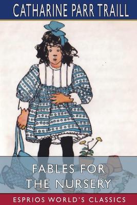 Book cover for Fables for the Nursery (Esprios Classics)