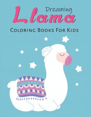 Book cover for Dreaming Llama Coloring Books For Kids
