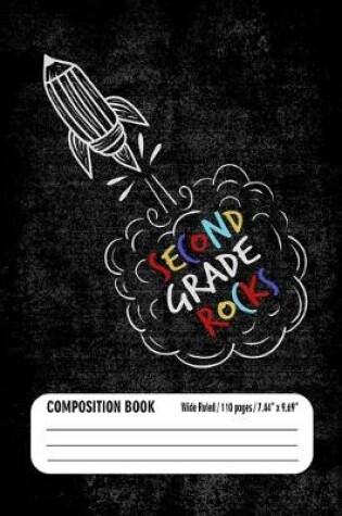 Cover of Second Grade Rocks Composition Book (Wide Ruled/ 110 pages/ 7.44x9.69)