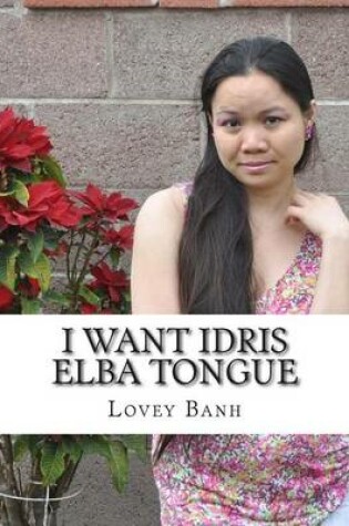 Cover of I Want Idris Elba Tongue