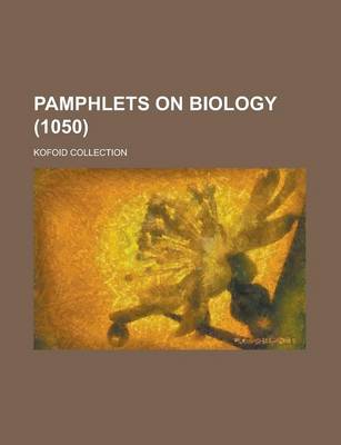 Book cover for Pamphlets on Biology; Kofoid Collection (1050 )