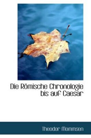 Cover of Die R Mische Chronologie Bis Auf Caesar