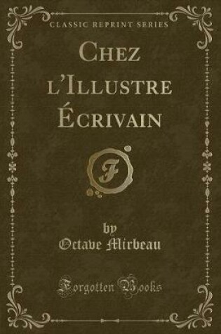 Cover of Chez l'Illustre Écrivain (Classic Reprint)