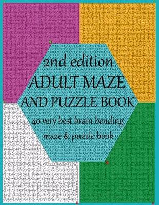 Book cover for ADULT MAZE AND PUZZLE BOOK 40 very best brain bending maze & puzzle book 2nd edition