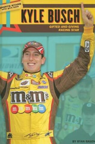 Cover of Kyle Busch: Gifted and Giving Racing Star