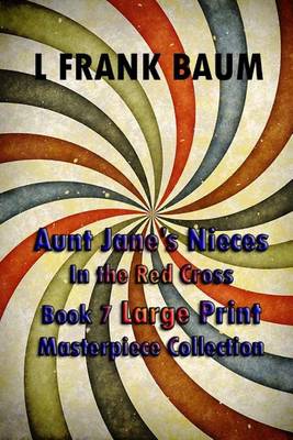 Book cover for Aunt Jane's Nieces in the Red Cross Book 7 Large Print