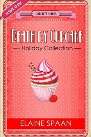 Cover of The Death by Cupcake Series The Holiday Collection