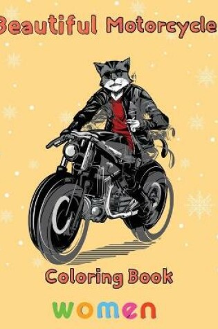 Cover of Beautiful Motorcycle Coloring Book Women