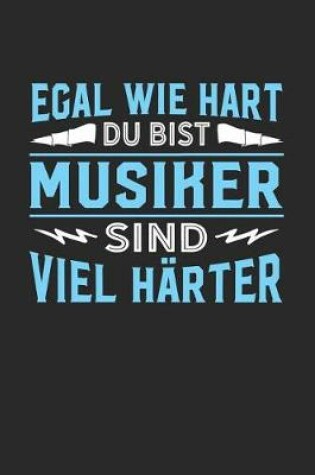 Cover of Egal wie hart du bist Musiker sind viel harter