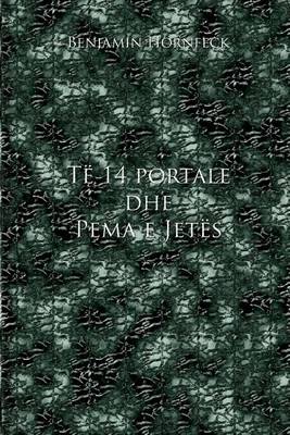 Book cover for Te 14 Portale Dhe Pema E Jetes