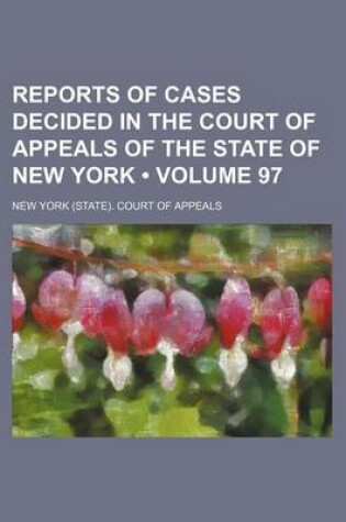 Cover of Reports of Cases Decided in the Court of Appeals of the State of New York (Volume 97)