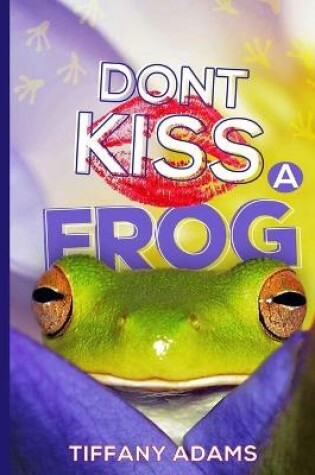 Cover of Don't Kiss A Frog