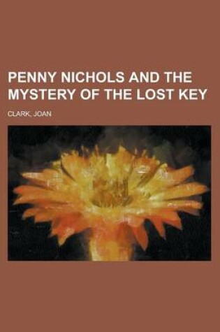 Cover of Penny Nichols and the Mystery of the Lost Key