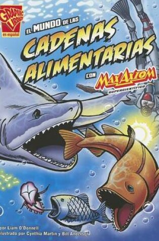 Cover of El Mundo de Las Cadenas Alimentarias Con Max Axiom, Supercientífico