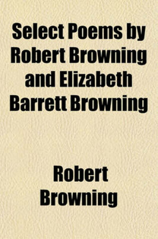 Cover of Select Poems by Robert Browning and Elizabeth Barrett Browning