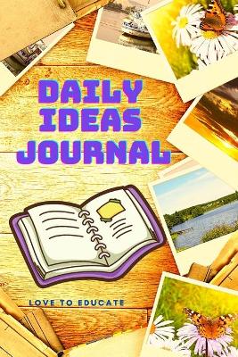 Cover of Daily Ideas Journal - Great Tool to Set Intentions and Live with Gratitude All Day