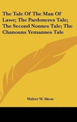 Book cover for The Tale Of The Man Of Lawe; The Pardoneres Tale; The Second Nonnes Tale; The Chanouns Yemannes Tale