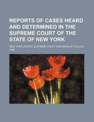 Book cover for Reports of Cases Heard and Determined in the Supreme Court of the State of New York (Volume 65)