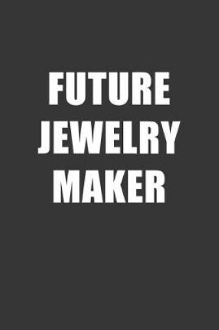 Cover of Future Jewelry Maker Notebook