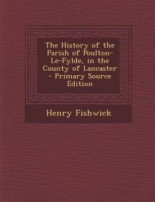 Book cover for The History of the Parish of Poulton-Le-Fylde, in the County of Lancaster