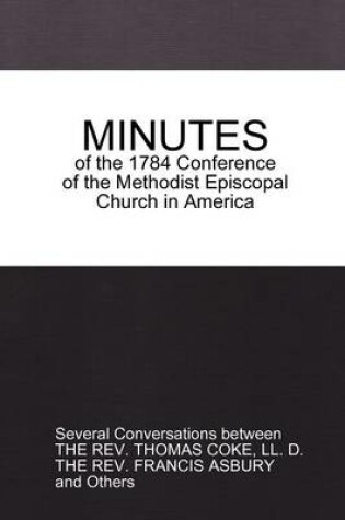 Cover of Minutes of the 1784 Conference: of the Methodist Episcopal Church in America