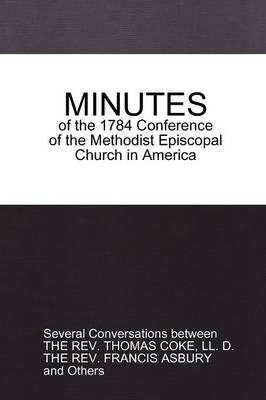 Book cover for Minutes of the 1784 Conference: of the Methodist Episcopal Church in America